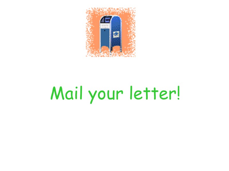 Mail your letter!